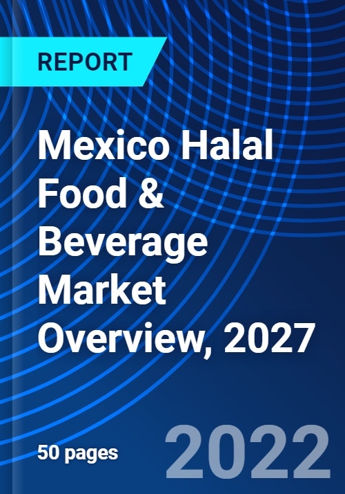Mexico Halal Food & Beverage Market Overview, 2027