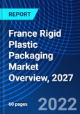 France Rigid Plastic Packaging Market Overview, 2027- Product Image
