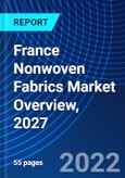 France Nonwoven Fabrics Market Overview, 2027- Product Image