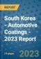 South Korea - Automotive Coatings - 2023 Report - Product Image