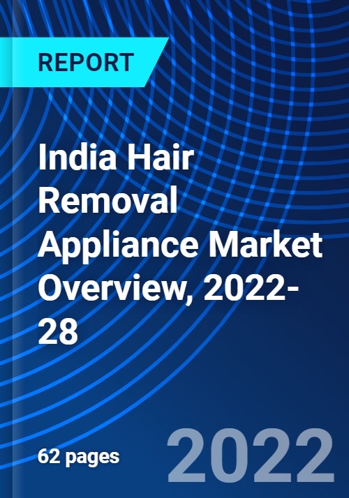 India Hair Removal Appliance Market Overview, 202228