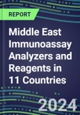 2024 Middle East Immunoassay Analyzers and Reagents in 11 Countries - Supplier Shares and Competitive Analysis, 2023-2028 Volume and Sales Segment Forecasts for 100 Abused Drugs, Cancer Diagnostic, Endocrine Function, Immunoproteins, TDMs, and Special Chemistry Tests- Product Image