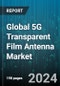 Global 5G Transparent Film Antenna Market by Frequency Type (30-300 GHz, Above 300GHz, Up to 30 GHz), Deployment (Automobile Glazing, Indoor Walls & Ceiling, Large Monitors), Application, End-Use - Forecast 2023-2030 - Product Thumbnail Image