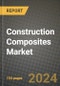 2024 Construction Composites Market Outlook Report: Industry Size, Market Shares Data, Insights, Growth Trends, Opportunities, Competition 2023 to 2031 - Product Thumbnail Image