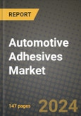 2024 Automotive Adhesives Market Outlook Report: Industry Size, Market Shares Data, Insights, Growth Trends, Opportunities, Competition 2023 to 2031- Product Image