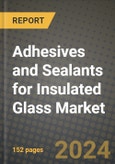 2024 Adhesives and Sealants for Insulated Glass Market Outlook Report: Industry Size, Market Shares Data, Insights, Growth Trends, Opportunities, Competition 2023 to 2031- Product Image
