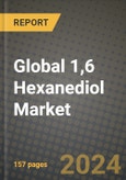 2024 Global 1,6 Hexanediol Market Outlook Report: Industry Size, Market Shares Data, Insights, Growth Trends, Opportunities, Competition 2023 to 2031- Product Image