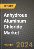 2024 Anhydrous Aluminum Chloride Market Outlook Report: Industry Size, Market Shares Data, Insights, Growth Trends, Opportunities, Competition 2023 to 2031- Product Image