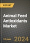 2024 Animal Feed Antioxidants Market Outlook Report: Industry Size, Market Shares Data, Insights, Growth Trends, Opportunities, Competition 2023 to 2031 - Product Image