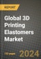 2024 Global 3D Printing Elastomers Market Outlook Report: Industry Size, Market Shares Data, Insights, Growth Trends, Opportunities, Competition 2023 to 2031 - Product Thumbnail Image
