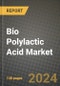 2024 Bio Polylactic Acid (PLA) Market Outlook Report: Industry Size, Market Shares Data, Insights, Growth Trends, Opportunities, Competition 2023 to 2031 - Product Image