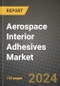 2024 Aerospace Interior Adhesives Market Outlook Report: Industry Size, Market Shares Data, Insights, Growth Trends, Opportunities, Competition 2023 to 2031 - Product Thumbnail Image