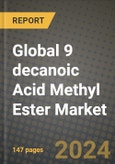 2024 Global 9 decanoic Acid Methyl Ester Market Outlook Report: Industry Size, Market Shares Data, Insights, Growth Trends, Opportunities, Competition 2023 to 2031- Product Image