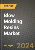 2024 Blow Molding Resins Market Outlook Report: Industry Size, Market Shares Data, Insights, Growth Trends, Opportunities, Competition 2023 to 2031- Product Image