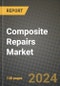 2024 Composite Repairs Market Outlook Report: Industry Size, Market Shares Data, Insights, Growth Trends, Opportunities, Competition 2023 to 2031 - Product Thumbnail Image