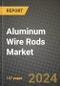 2024 Aluminum Wire Rods Market Outlook Report: Industry Size, Market Shares Data, Insights, Growth Trends, Opportunities, Competition 2023 to 2031 - Product Thumbnail Image