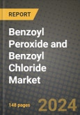 2024 Benzoyl Peroxide and Benzoyl Chloride Market Outlook Report: Industry Size, Market Shares Data, Insights, Growth Trends, Opportunities, Competition 2023 to 2031- Product Image