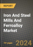 2024 Iron And Steel Mills And Ferroalloy Market Outlook Report: Industry Size, Market Shares Data, Insights, Growth Trends, Opportunities, Competition 2023 to 2031- Product Image