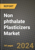 2024 Non phthalate Plasticizers Market Outlook Report: Industry Size, Market Shares Data, Insights, Growth Trends, Opportunities, Competition 2023 to 2031- Product Image