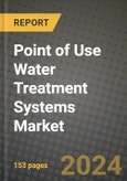 2024 Point of Use Water Treatment Systems Market Outlook Report: Industry Size, Market Shares Data, Insights, Growth Trends, Opportunities, Competition 2023 to 2031- Product Image