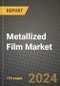 2024 Metallized Film Market Outlook Report: Industry Size, Market Shares Data, Insights, Growth Trends, Opportunities, Competition 2023 to 2031 - Product Image