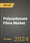 2024 Polycarbonate Films Market Outlook Report: Industry Size, Market Shares Data, Insights, Growth Trends, Opportunities, Competition 2023 to 2031 - Product Thumbnail Image