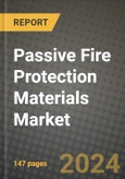 2024 Passive Fire Protection Materials Market Outlook Report: Industry Size, Market Shares Data, Insights, Growth Trends, Opportunities, Competition 2023 to 2031- Product Image