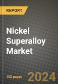 2024 Nickel Superalloy Market Outlook Report: Industry Size, Market Shares Data, Insights, Growth Trends, Opportunities, Competition 2023 to 2031- Product Image
