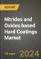 2024 Nitrides and Oxides based Hard Coatings Market Outlook Report: Industry Size, Market Shares Data, Insights, Growth Trends, Opportunities, Competition 2023 to 2031 - Product Thumbnail Image