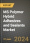 2024 MS Polymer Hybrid Adhesives and Sealants Market Outlook Report: Industry Size, Market Shares Data, Insights, Growth Trends, Opportunities, Competition 2023 to 2031 - Product Thumbnail Image