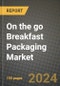 2024 On the go Breakfast Packaging Market Outlook Report: Industry Size, Market Shares Data, Insights, Growth Trends, Opportunities, Competition 2023 to 2031 - Product Image