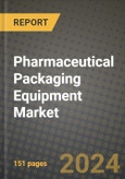 2024 Pharmaceutical Packaging Equipment Market Outlook Report: Industry Size, Market Shares Data, Insights, Growth Trends, Opportunities, Competition 2023 to 2031- Product Image