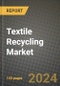 2024 Textile Recycling Market Outlook Report: Industry Size, Market Shares Data, Insights, Growth Trends, Opportunities, Competition 2023 to 2031 - Product Image