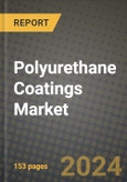 2024 Polyurethane (PU) Coatings Market Outlook Report: Industry Size, Market Shares Data, Insights, Growth Trends, Opportunities, Competition 2023 to 2031- Product Image