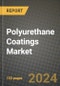 2024 Polyurethane (PU) Coatings Market Outlook Report: Industry Size, Market Shares Data, Insights, Growth Trends, Opportunities, Competition 2023 to 2031 - Product Image