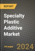 2024 Specialty Plastic Additive Market Outlook Report: Industry Size, Market Shares Data, Insights, Growth Trends, Opportunities, Competition 2023 to 2031- Product Image