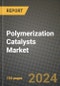 2024 Polymerization Catalysts Market Outlook Report: Industry Size, Market Shares Data, Insights, Growth Trends, Opportunities, Competition 2023 to 2031 - Product Image