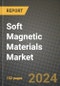 2024 Soft Magnetic Materials Market Outlook Report: Industry Size, Market Shares Data, Insights, Growth Trends, Opportunities, Competition 2023 to 2031 - Product Thumbnail Image