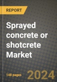 2024 Sprayed concrete or shotcrete Market Outlook Report: Industry Size, Market Shares Data, Insights, Growth Trends, Opportunities, Competition 2023 to 2031- Product Image