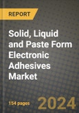 2024 Solid, Liquid and Paste Form Electronic Adhesives Market Outlook Report: Industry Size, Market Shares Data, Insights, Growth Trends, Opportunities, Competition 2023 to 2031- Product Image