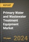 2024 Primary Water and Wastewater Treatment Equipment Market Outlook Report: Industry Size, Market Shares Data, Insights, Growth Trends, Opportunities, Competition 2023 to 2031 - Product Image