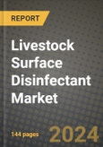 2024 Livestock Surface Disinfectant Market Outlook Report: Industry Size, Market Shares Data, Insights, Growth Trends, Opportunities, Competition 2023 to 2031- Product Image