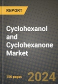 2024 Cyclohexanol and Cyclohexanone Market Outlook Report: Industry Size, Market Shares Data, Insights, Growth Trends, Opportunities, Competition 2023 to 2031- Product Image