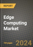 2024 Edge Computing Market Outlook Report: Industry Size, Market Shares Data, Insights, Growth Trends, Opportunities, Competition 2023 to 2031- Product Image