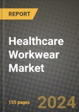 2024 Healthcare Workwear Market Outlook Report: Industry Size, Market Shares Data, Insights, Growth Trends, Opportunities, Competition 2023 to 2031- Product Image
