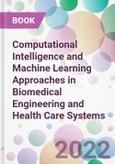 Computational Intelligence and Machine Learning Approaches in Biomedical Engineering and Health Care Systems- Product Image