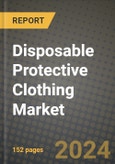 2024 Disposable Protective Clothing Market Outlook Report: Industry Size, Market Shares Data, Insights, Growth Trends, Opportunities, Competition 2023 to 2031- Product Image