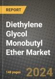 2024 Diethylene Glycol Monobutyl Ether Market Outlook Report: Industry Size, Market Shares Data, Insights, Growth Trends, Opportunities, Competition 2023 to 2031- Product Image