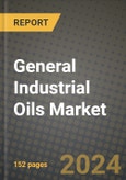 2024 General Industrial Oils Market Outlook Report: Industry Size, Market Shares Data, Insights, Growth Trends, Opportunities, Competition 2023 to 2031- Product Image