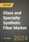 2024 Glass and Specialty Synthetic Fiber Market Outlook Report: Industry Size, Market Shares Data, Insights, Growth Trends, Opportunities, Competition 2023 to 2031 - Product Image